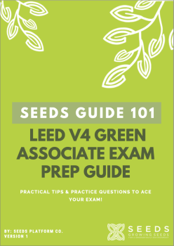 SEEDS Guide 101 - LEED V4 GREEN ASSOCIATE EXAM PREP GUIDE